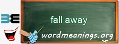 WordMeaning blackboard for fall away